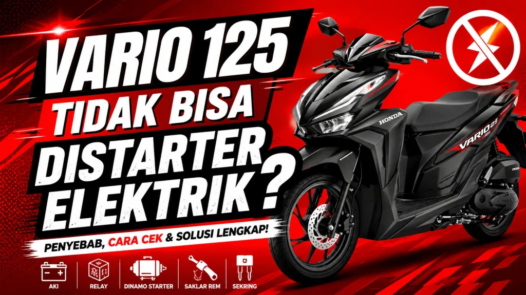 Kenapa Vario 125 Tidak Bisa Distarter Elektrik