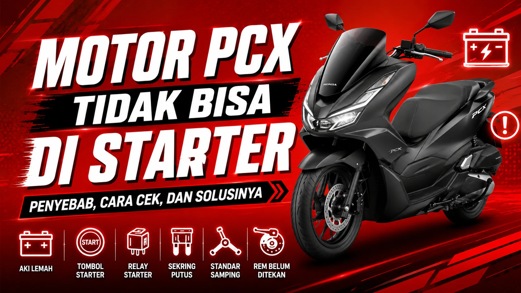 Motor PCX Tidak Bisa Di Starter, Penyebab, Cara Cek, dan Solusinya