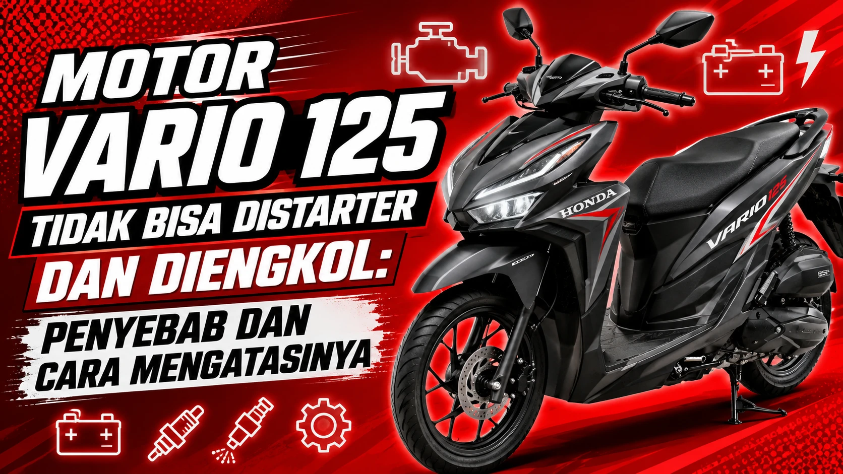 Motor Vario 125 Tidak Bisa Distarter dan Diengkol