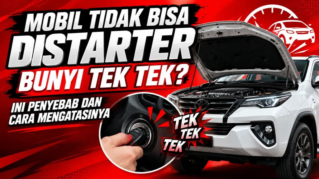 Mobil Tidak Bisa Distarter Bunyi Tek Tek