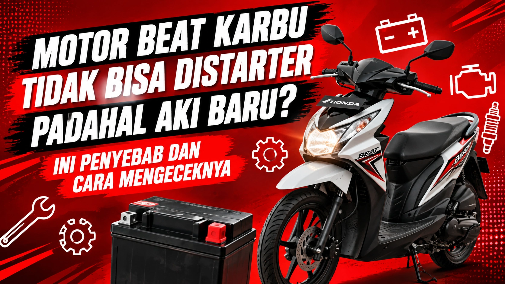 Motor Beat Karbu Tidak Bisa Distarter Padahal Aki Baru
